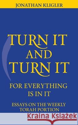 Turn It and Turn It for Everything Is in It Jonathan Kligler 9781725251083 Wipf & Stock Publishers - książka
