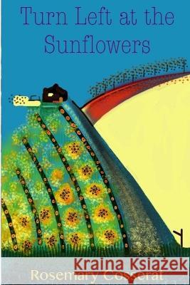 Turn Left at the Sunflowers Rosemary Cosserat 9781909473119 Willow eBooks - książka