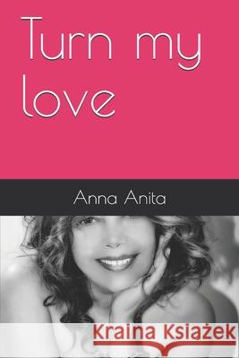 Turn my love Anna Anita 9781730713910 Independently Published - książka