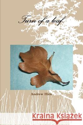 Turn of a Leaf. Andrew Hide 9781447800521 Lulu.com - książka