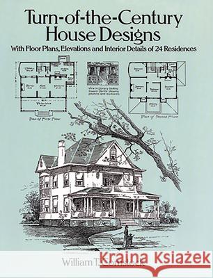 Turn-Of-The-Century House Designs: With Floor Plans, Elevations and Interior Details of 24 Residences Comstock, William T. 9780486281865 Dover Publications - książka