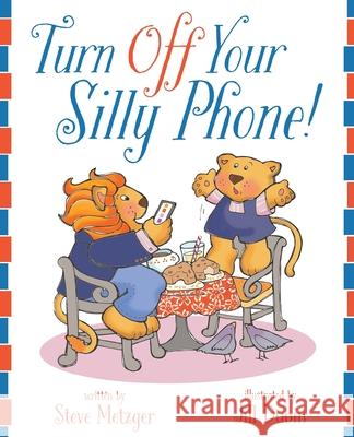 Turn Off Your Silly Phone! Steve Metzger, Jill Dubin 9781646631285 Koehler Books - książka
