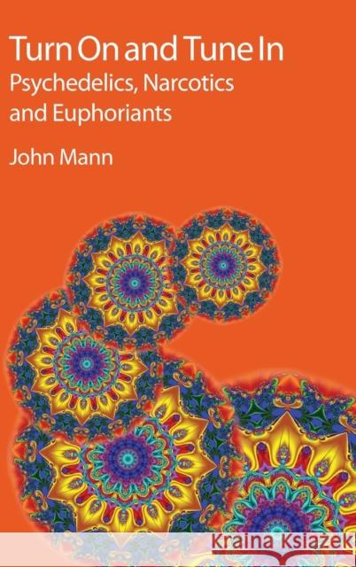 Turn on and Tune in: Psychedelics, Narcotics and Euphoriants Mann, John 9781847559098  - książka