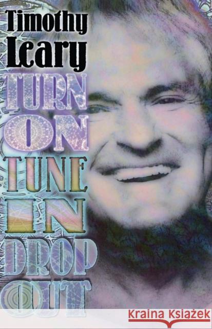 Turn On, Tune In, Drop Out Timothy Leary 9781579510091 Ronin Publishing (CA) - książka