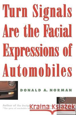 Turn Signals Are The Facial Expressions Of Automobiles Don Norman 9780201622362 Basic Books - książka