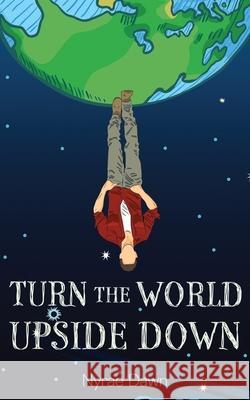 Turn the World Upside Down Nyrae Dawn 9781670867124 Independently Published - książka