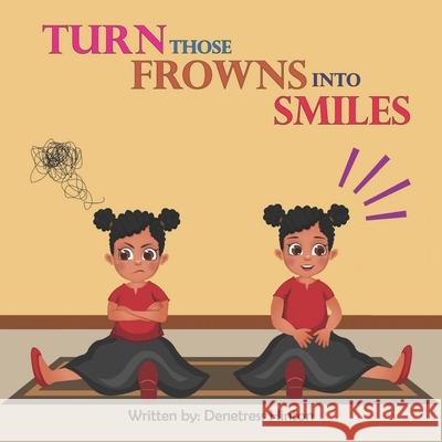 Turn Those Frowns Into Smiles Denetress Hinton 9798485476052 Independently Published - książka