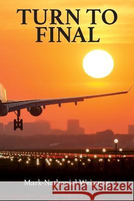Turn to Final Mark-Nathaniel Weisman   9781948979825 Blue Fortune Enterprises LLC - książka