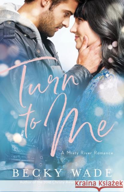 Turn to Me Becky Wade 9780764235627 Bethany House Publishers - książka