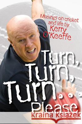 Turn Turn Turn Please Kerry O'Keeffe 9780733322228 Harper Collins Publishers Australia Pty Ltd - książka