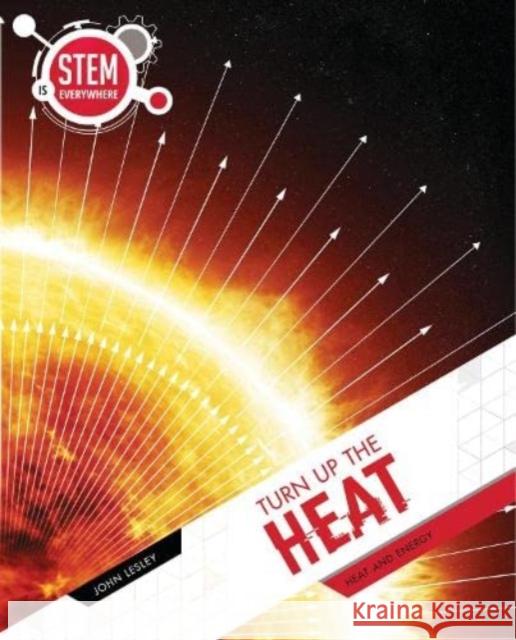 Turn Up The Heat: Heat and Energy John Lesley 9781922322616 Redback Publishing - książka