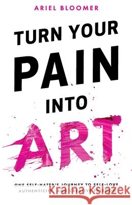 Turn Your Pain Into Art Ariel Bloomer 9780692995655 Ariel Bloomer - książka