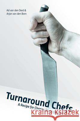 Turnaround Chefs: A Recipe for Change Management Arjan Va Ad Va 9789082012323 Born to Grow - książka