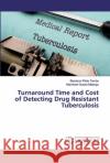 Turnaround Time and Cost of Detecting Drug Resistant Tuberculosis Tembo, Blackson Pitolo; Malangu, Ntambwe Gustav 9786200500434 LAP Lambert Academic Publishing