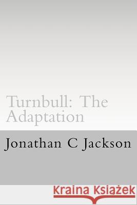 Turnbull: The Adaptation Jonathan C. Jackson 9781502440280 Createspace - książka