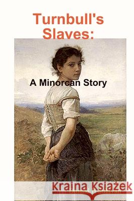 Turnbull's Slaves: A Minorcan Story Donald H Sullivan 9781300871835 Lulu.com - książka
