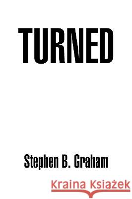 Turned Stephen B. Graham 9781436378383 Xlibris Corporation - książka
