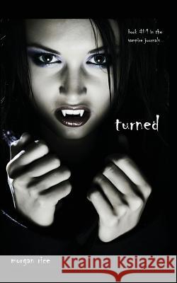 Turned (Book #1 in the Vampire Journals) Morgan Rice 9781939416308 Morgan Rice - książka