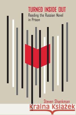 Turned Inside Out: Reading the Russian Novel in Prison Steven Shankman 9780810134928 Northwestern University Press - książka