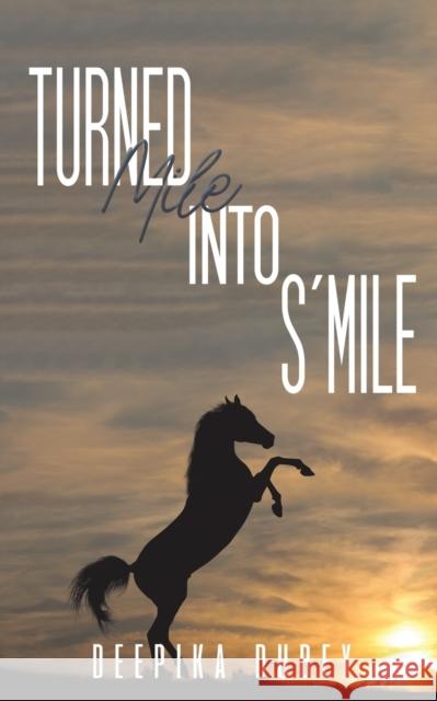 Turned Mile into S'mile Dubey, Deepika 9789948834120 AUSTIN MACAULEY PUBLISHERS UAE - książka