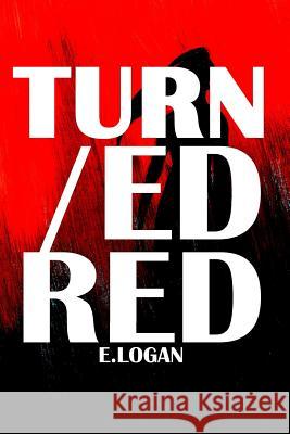 Turned/Red E. Logan 9781539916222 Createspace Independent Publishing Platform - książka