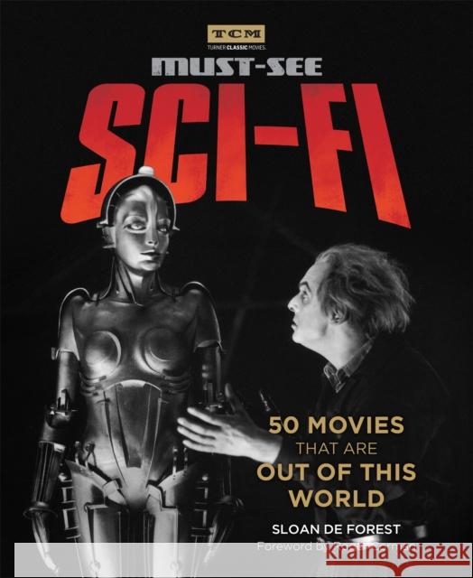 Turner Classic Movies: Must-See Sci-fi: 50 Movies That Are Out of This World Sloan De Forest 9780762491520 Running Press,U.S. - książka