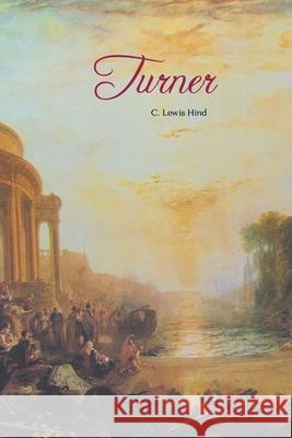 Turner: Five Leters and a PostScript C. Lewis Hind 9781861716101 Crescent Moon Publishing - książka