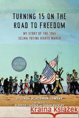 Turning 15 on the Road to Freedom: My Story of the 1965 Selma Voting Rights March Lynda Blackmon Lowery Elspeth Leacock Susan Buckley 9780147512161 Puffin Books - książka