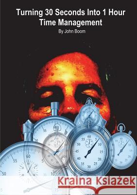 Turning 30 Seconds Into 1 Hour John Boom 9781387893584 Lulu.com - książka