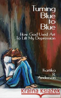 Turning Blue to Blue Kartika R Anderson 9781626979604 Xulon Press - książka