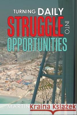 Turning Daily Struggle into Opportunities Martin Va 9781669833918 Xlibris Au - książka