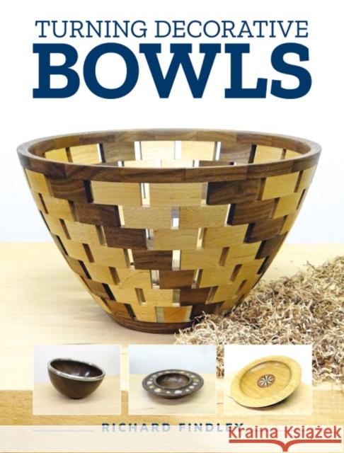 Turning Decorative Bowls Richard Findley 9781784946739 GMC Publications - książka