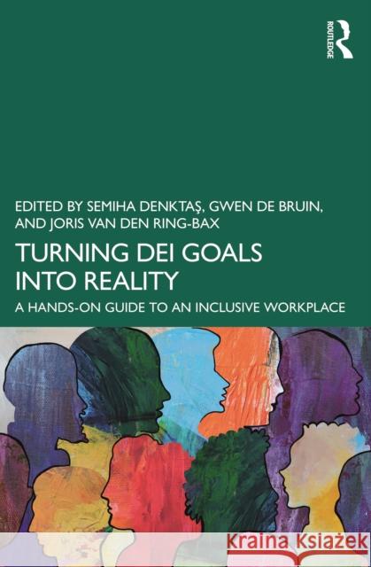 Turning DEI Goals into Reality: A Hands-On Guide to an Inclusive Workplace  9781032892627 Routledge - książka
