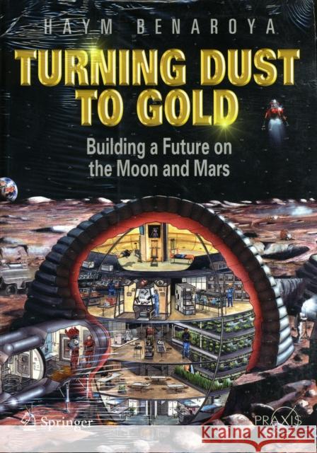 Turning Dust to Gold: Building a Future on the Moon and Mars Benaroya, Haym 9781441908704 Springer - książka