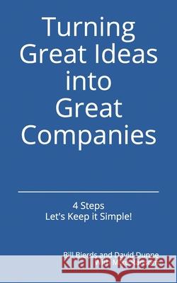 Turning Great Ideas into Great Companies: Key Ingredients for Growth and Success David Dunne Michael Ransom Bill Bierds 9781696212687 Independently Published - książka