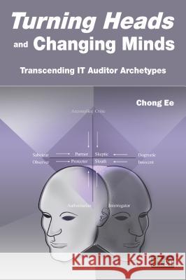 Turning Heads and Changing Minds: Transcending It Auditor Archetypes It Governance Publishing 9781849283847 Itgp - książka