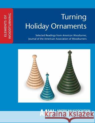 Turning Holiday Ornaments John Kelsey 9781939662095 American Association of Woodturners - książka