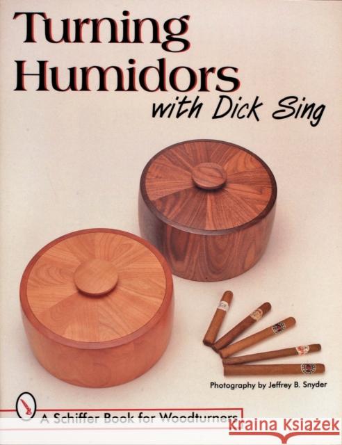 Turning Humidors with Dick Sing Dick Sing 9780764304576 Schiffer Publishing - książka