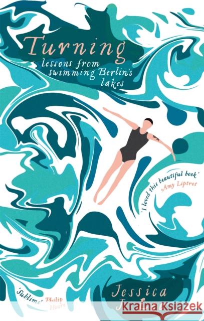 Turning: Lessons from Swimming Berlin's Lakes Jessica J. Lee 9780349008332 Little, Brown Book Group - książka