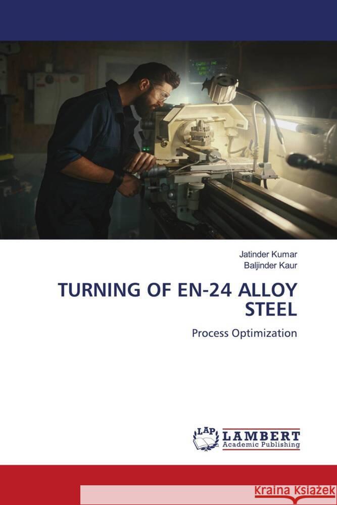 Turning of En-24 Alloy Steel Jatinder Kumar Baljinder Kaur 9786207455294 LAP Lambert Academic Publishing - książka