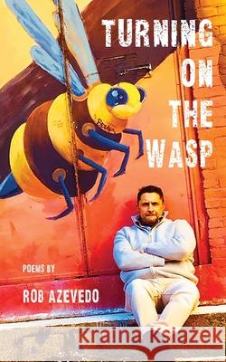 Turning on the Wasp Rob Azevedo Jason Ryberg 9781952411380 Kung Fu Treachery Press - książka