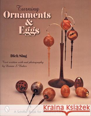 Turning Ornaments and Eggs Sing, Dick 9780764314636 Schiffer Publishing - książka