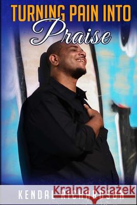 Turning Pain into Praise V. L., Jr. Postell Kendal Richardson 9781791525286 Independently Published - książka