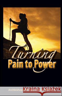 Turning Pain to Power Archbishop Nicholas Duncan-Williams 9780692542262 Prayer Summit Publishing - książka