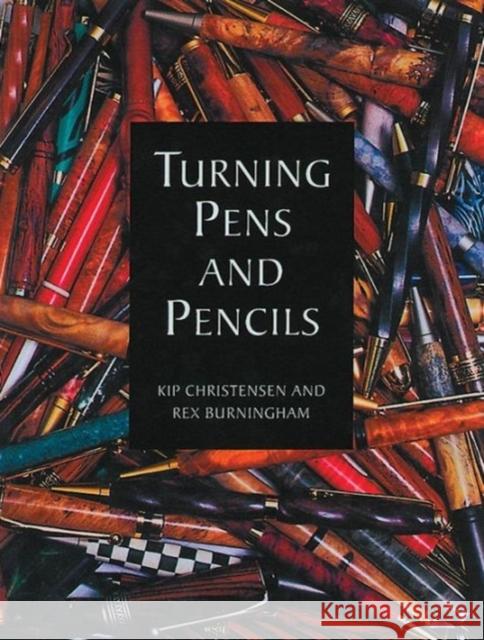 Turning Pens and Pencils Kip Christensen Rex Burningham Rex Burningham 9781861081001 Sterling Publishing - książka