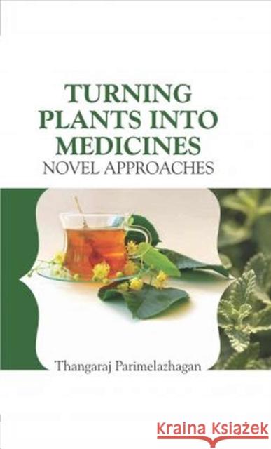 Turning Plants Into Medicines: Novel Approaches Parimelazhgan Thangaraj 9789358870510 New India Publishing Agency - książka