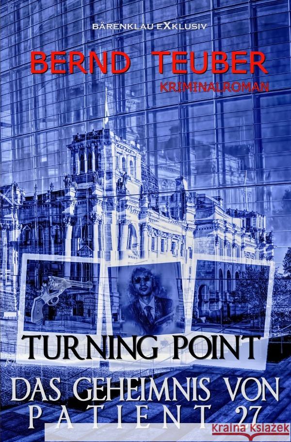 Turning Point - Das Geheimnis von Patient 27 - Ein Berlin-Krimi Teuber, Bernd 9783756516001 epubli - książka