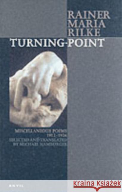 Turning-point: Miscellaneous Poems 1912-1926 Rainer Maria Rilke 9780856463532 Anvil Press Poetry - książka