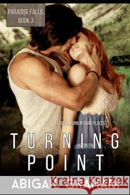 Turning Point: Paradise Falls, Book 3 Abigail Graham 9781502945105 Createspace - książka