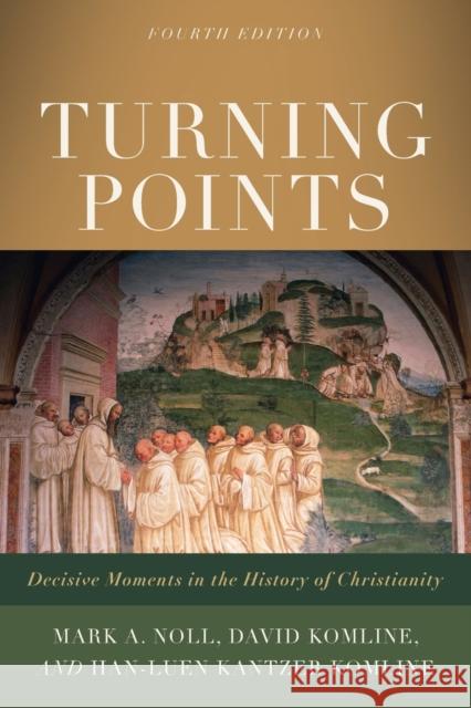 Turning Points – Decisive Moments in the History of Christianity Han–luen Kantze Komline 9781540964885 Baker Publishing Group - książka